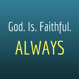 God.Is.Faithful.Always.