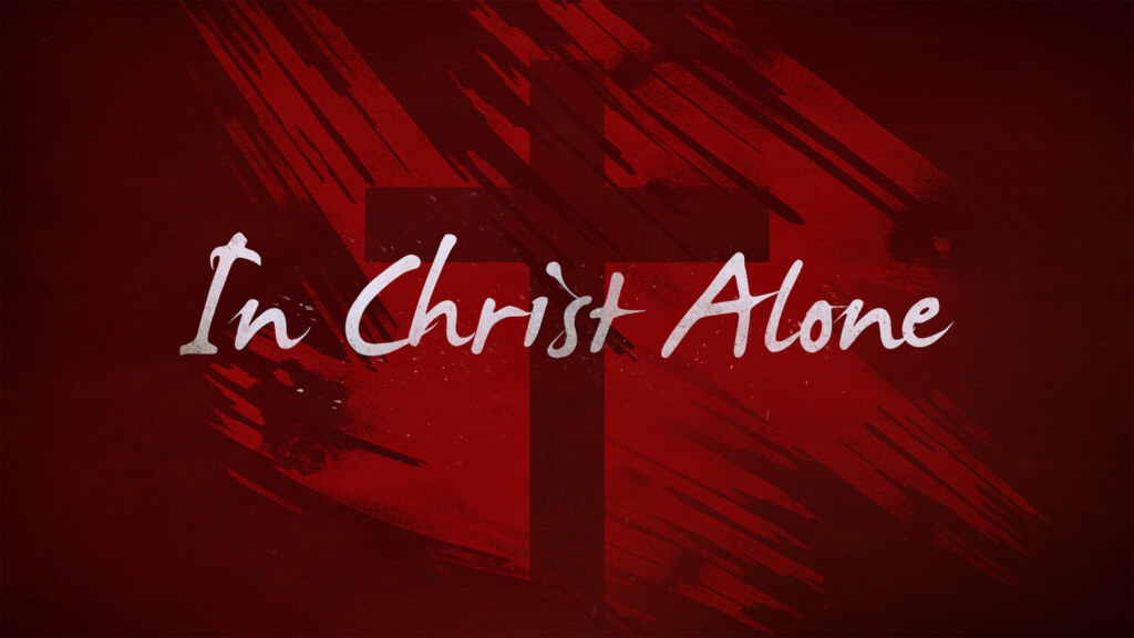 In Christ Alone